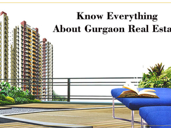 Know Everything About Gurgaon Real Estate!